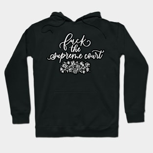 F*ck The Supreme Court Floral Uterus Design White Text Hoodie